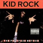 The Polyfuze Method - Kid Rock