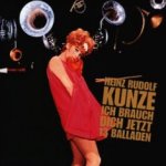 Ich brauch dich jetzt - 13 Balladen - Heinz Rudolf Kunze
