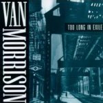 Too Long In Exile - Van Morrison
