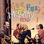 Peter, Paul And Mommy, Too - Peter, Paul + Mary