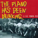 Live 1989 - 1993 - The Piano Has Been Drinking