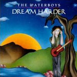 Dream Harder - Waterboys