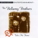 Take Me Home - Bellamy Brothers
