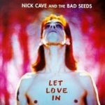 Let Love In - Nick Cave + the Bad Seeds