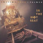 In The Hot Seat - Emerson, Lake + Palmer
