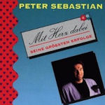 Mit Herz dabei - Seine grten Erfolge - Peter Sebastian