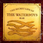 The Secret Life Of The Waterboys 81 - 85 - Waterboys