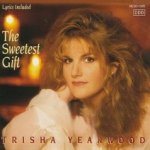 The Sweetest Gift - Trisha Yearwood