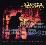 Sleeps Withs Angels - Neil Young + Crazy Horse