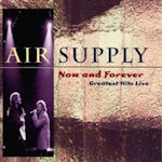 Now And Forever - Greatest Hits Live - Air Supply