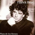 Plaza de los heroes - Patrick Bruel