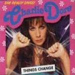 Things Change - Charlie Dore