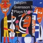 Esbjrn Svensson Trio Plays Monk - Esbjrn Svensson Trio