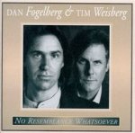 No Resemblance Whatsoever - Dan Fogelberg + Tim Weisberg