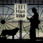 Walk On - John Hiatt