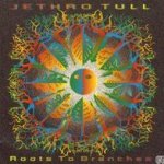 Roots To Branches - Jethro Tull