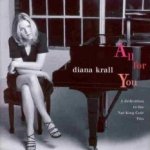 All For You: A Dedication To The Nat King Cole Trio - Diana Krall