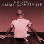 Dare To Love - Jimmy Somerville