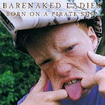 Born On A Pirate Ship - Barenaked Ladies