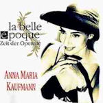 La belle epoque - Zeit der Operette - Anna Maria Kaufmann