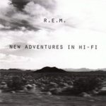 New Adventures In Hi-Fi - R.E.M.