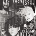 Greatest Hits - Thompson Twins