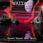 Yeah! Yeah! Die! Die! (Death Metal Symphony In Deep C) - Waltari