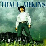 Big Time - Trace Adkins
