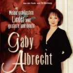 Meine schnsten Lieder von gestern und heute - Gaby Albrecht