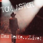 Das Beste ...Live - Tom Astor