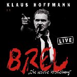 Brel - Die letzte Vorstellung - Klaus Hoffmann
