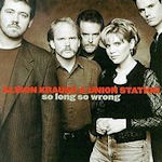 So Long So Wrong - Alison Krauss + Union Station
