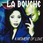 A Moment Of Love - La Bouche