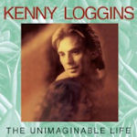 The Unimaginable Life - Kenny Loggins
