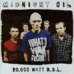 20.000 Watt R.S.L. - Midnight Oil