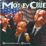 Generation Swine - Mtley Cre