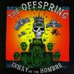 Ixnay On The Hombre - Offspring