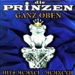 Ganz oben - Hits MCMXCI- MCMXCVII - Prinzen