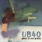 Guns In The Ghetto - UB 40