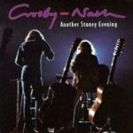 Another Stoney Evening - Crosby + Nash
