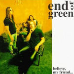 Believe, My Friend... - End Of Green