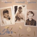 Trio II - Emmylou Harris, Dolly Parton + Linda Ronstadt