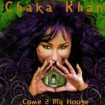 Come 2 My House - Chaka Khan