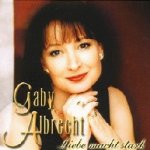 Liebe macht stark - Gaby Albrecht