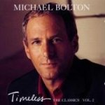Timeless: The Classics Vol. 2 - Michael Bolton
