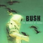 The Science Of Things - Bush