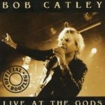 Live At The Gods - Bob Catley