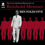 The Unauthorized Biography Of Reinhold Messner - Ben Folds Five