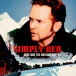 Love And The Russian Winter - Simply Red