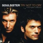 Try Not To Cry - The Singles Collection - Soulsister